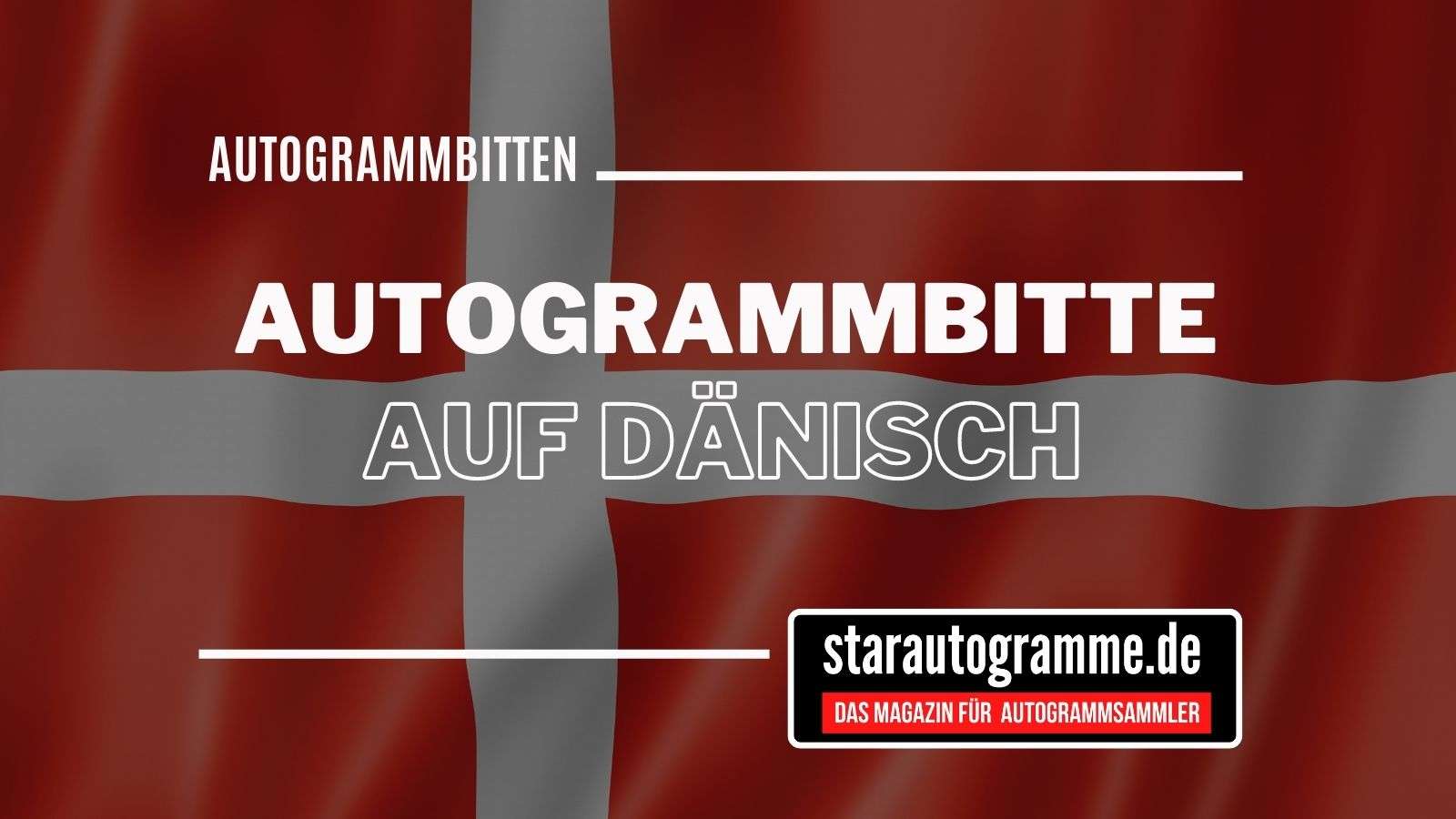 Standardautogrammbitte Deutsch-Dänisch