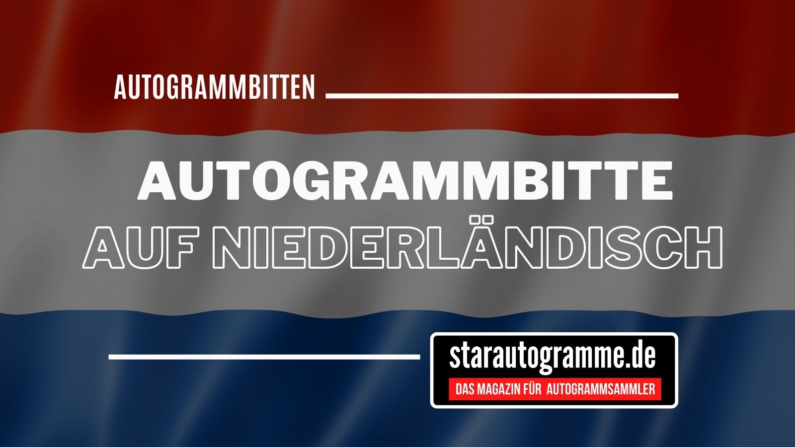 Standardautogrammbitte Deutsch-Niederländisch